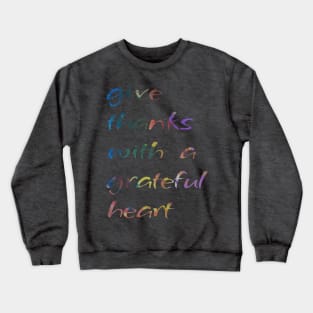 Give Thanks With A Grateful Heart - focus needed Crewneck Sweatshirt